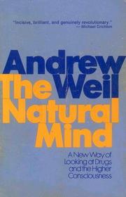 The natural mind;: A new way of looking at drugs and the higher consciousness