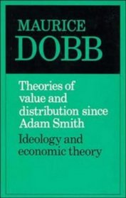 Theories of Value and Distribution since Adam Smith : Ideology and Economic Theory