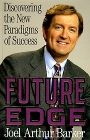 Future Edge: Discovering the New Paradigms of Success