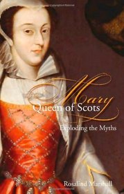 Mary, Queen of Scots: Truth or Lies