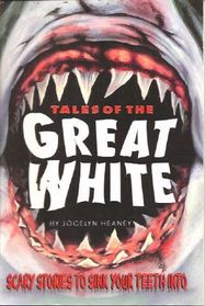 Tales of the Great White: Scary Stories to Sink Your Teeth Into