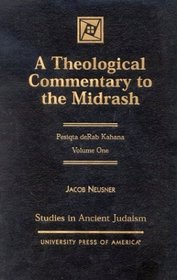 A Theological Commentary to the Midrash, Volume I