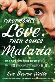 First Comes Love, then Comes Malaria: How a Peace Corps Poster Boy Won My Heart and a Third World Adventure Changed My Life
