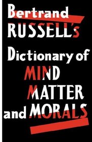 Bertrand Russell's Dictionary of Mind, Matter and Morals