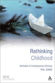 Rethinking Childhood: Attitudes in Contemporary Society (New Childhoods)