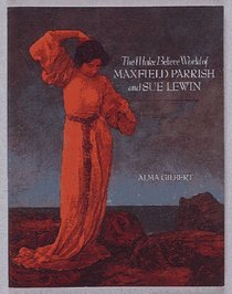 The Make Believe World of Maxfield Parrish and Sue Lewin