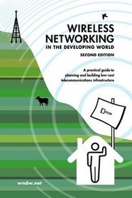 Wireless Networking in the Developing World: Second Edition