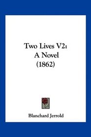 Two Lives V2: A Novel (1862)