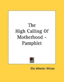 The High Calling Of Motherhood - Pamphlet