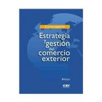 Estrategia y gestion del comercio exterior/ Strategy and management of foreign trade: Curso Superior/ Advance Course (Spanish Edition)