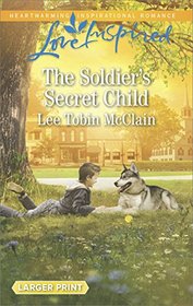The Soldier's Secret Child (Rescue River, Bk 5) (Love Inspired, No 1083) (Larger Print)