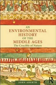 An Environmental History of the Middle Ages: The War for Nature