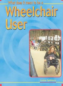 What Does it Mean to be a Wheelchair User? (What does it mean to have/be ...?)