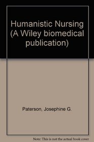 Humanistic Nursing (A Wiley biomedical publication)