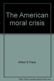 The American moral crisis
