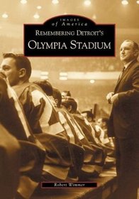 Remembering Detroit's Olympia Stadium (Images of America)