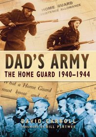 Dad's Army: The Home Guard 1940-44