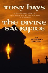 The Divine Sacrifice (Arthurian Mystery, Bk 2)