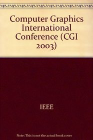 Computer Graphics International [2003]: Proceedings: July 9-11, 2003, Tokyo, Japan