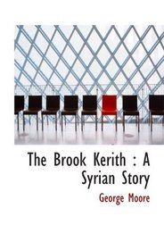 The Brook Kerith : A Syrian Story