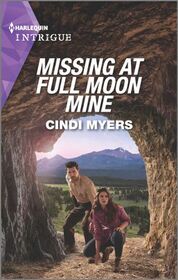 Missing at Full Moon Mine (Eagle Mountain: Search for Suspects, Bk 3) (Harlequin Intrigue, No 2058)
