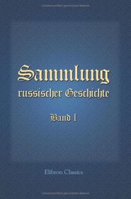 Sammlung russischer Geschichte: Band I. Erstes, zweytes und drittes Stck (German Edition)