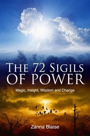 The 72 Sigils of Power: Magic, Insight, Wisdom and Change