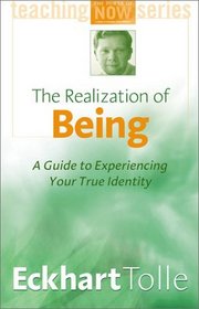 The Realization of Being: A Guide to Experiencing Your True Identity (Power of Now)