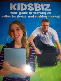 Kidsbiz: Your Guide to Starting an Online Business and Making Money!