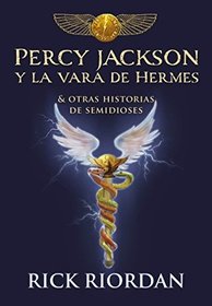 Percy Jackson y la vara de Hermes... y otras historias de semidioses / The Demigod Diaries (Los hroes del Olimpo / The Heroes of Olympus) (Spanish Edition)