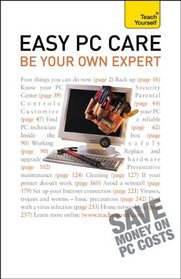 Easy PC Care: Be Your Own Expert: A Teach Yourself Guide (Teach Yourself: General Reference)