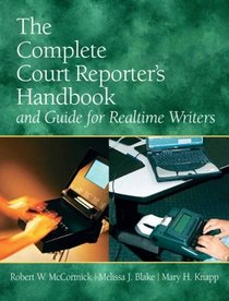 Complete Court Reporter's Handbook and Guide for Realtime Writers, The (5th Edition)
