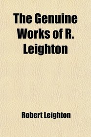 The Genuine Works of R. Leighton