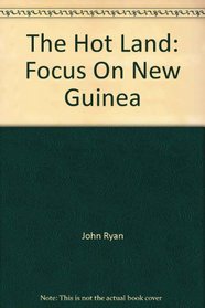 The Hot Land: Focus On New Guinea