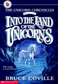Into the Land of the Unicorns (Unicorn Chronicles, Bk 1)