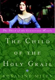The Child of the Holy Grail (Guenevere, Bk 3)