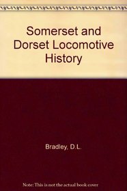 Somerset and Dorset Locomotive History