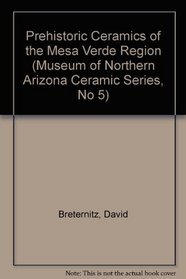 Prehistoric Ceramics of the Mesa Verde Region (Museum of Northern Arizona Ceramic Series, No 5)