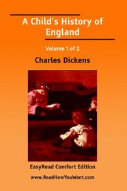 A Child's History of England Volume 1 of 2   [EasyRead Comfort Edition]