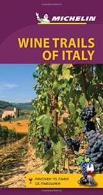 Michelin Green Guide Wine Trails of Italy: Travel Guide (Green Guide/Michelin)