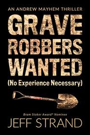 Graverobbers Wanted: No Experience Necessary (Andrew Mayhem, Bk 1)