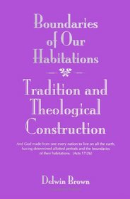 Boundaries of Our Habitations: Tradition and Theological Construction (S U N Y Series in Religious Studies)