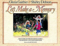 Let's Make a Memory: Great Ideas For Building Family Traditions and Togetherness