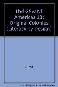 Lbd G5w Nf Americas 13: Original Colonies (Literacy by Design)