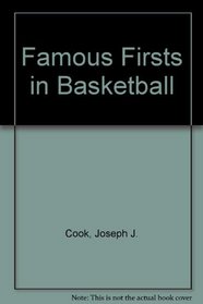 Famous Firsts in Basketball