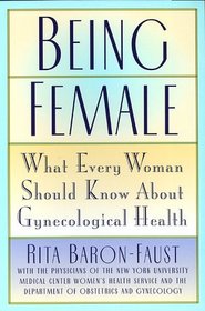 Being Female: What Every Woman Should Know About Gynecological Health