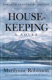 Housekeeping (Fortieth Anniversary Edition): A Novel (Picador Modern Classics)