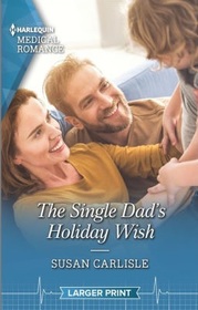 The Single Dad's Holiday Wish (Harlequin Medical, No 1138) (Larger Print)