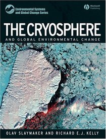 The Cryosphere and Global Environmental Change (Environmental Systems and Global Change Series)