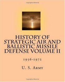 History of Strategic Air and Ballistic Missile Defense Volume II: 1956-1972